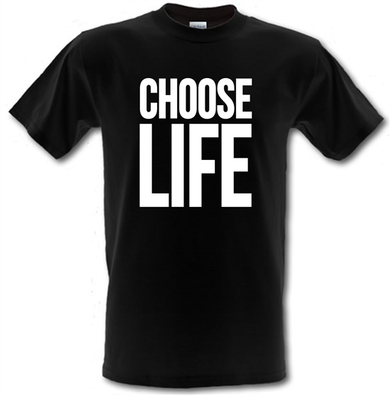 Choose Life t-shirts
